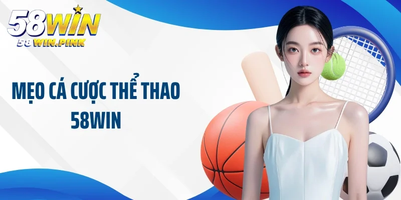 mẹo cá cược thể thao 58Win