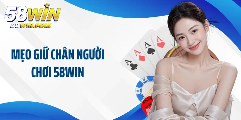 mẹo giữ chân người chơi 58Win