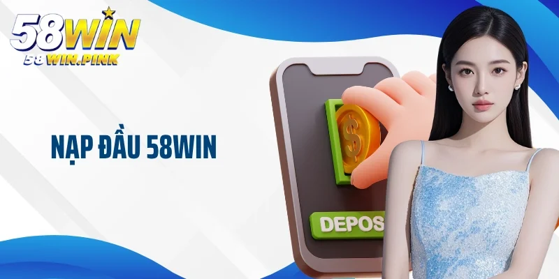 khuyến mãi nạp đầu 58Win
